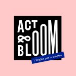 Act&bloom